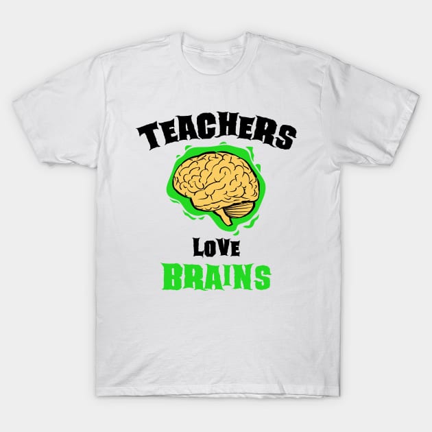 School Teachers Love Brains Funny Halloween Gift T-Shirt by teeleoshirts